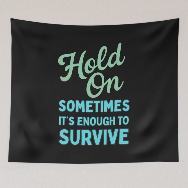 Item preview, Hold On, Sometimes It’s Enough To Survive: Inspirational Mental Health Quote designed and sold by elynne9.