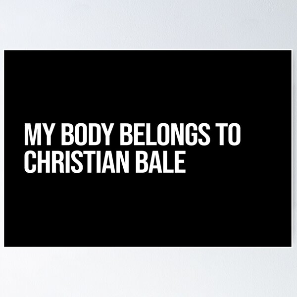 Item preview, My Body Belongs to Christian Bale designed and sold by 2000sbabyangel.