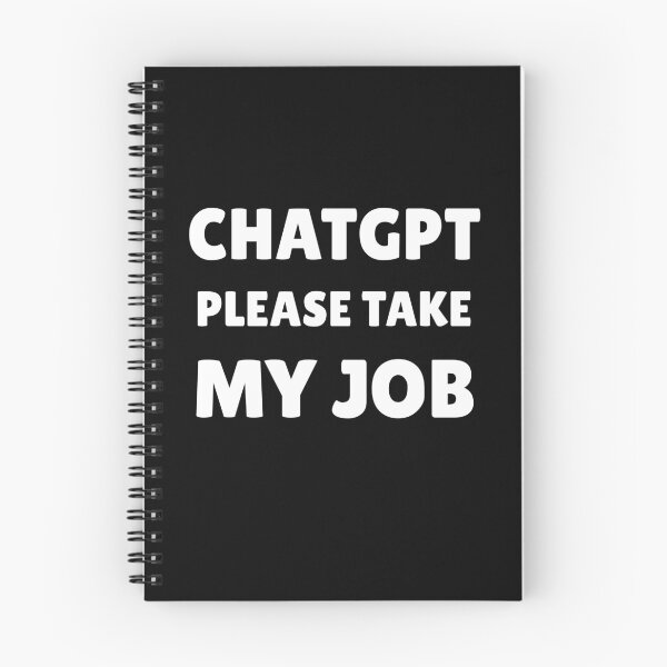 Item preview, CHATGPT PLEASE TAKE MY JOB designed and sold by ValentinaHramov.
