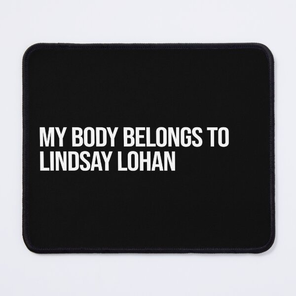 Item preview, My Body Belongs to Lindsay Lohan designed and sold by 2000sbabyangel.