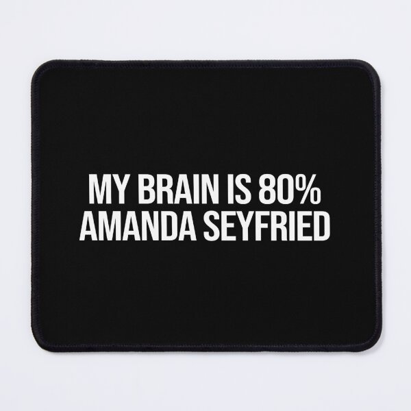 Item preview, My Brain is 80% Amanda Seyfried designed and sold by deluluhaze.