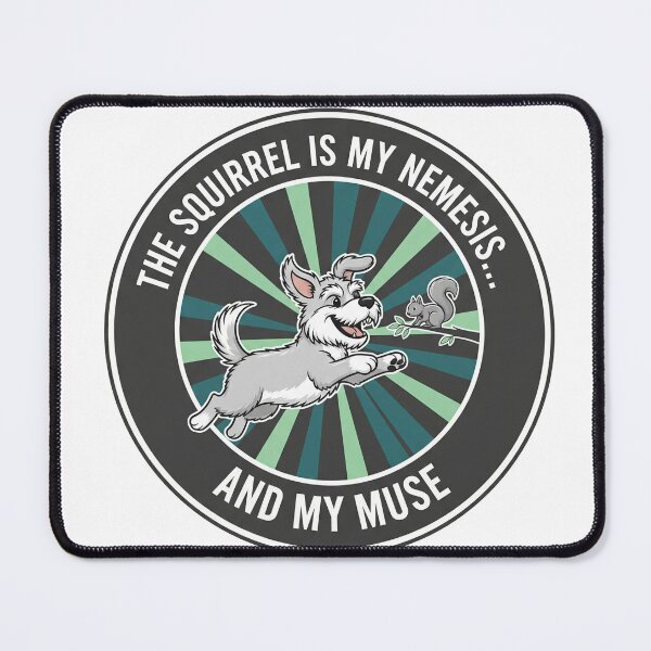 Item preview, The Squirrel Is My Nemesis And My Muse Funny Dog designed and sold by Owcomm.