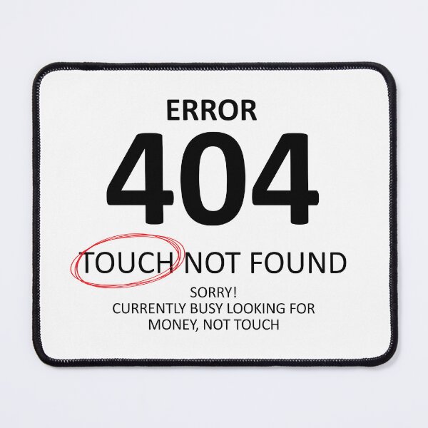 Item preview, Error 404 Touch Not Found, Chasing Money designed and sold by shitpostee.