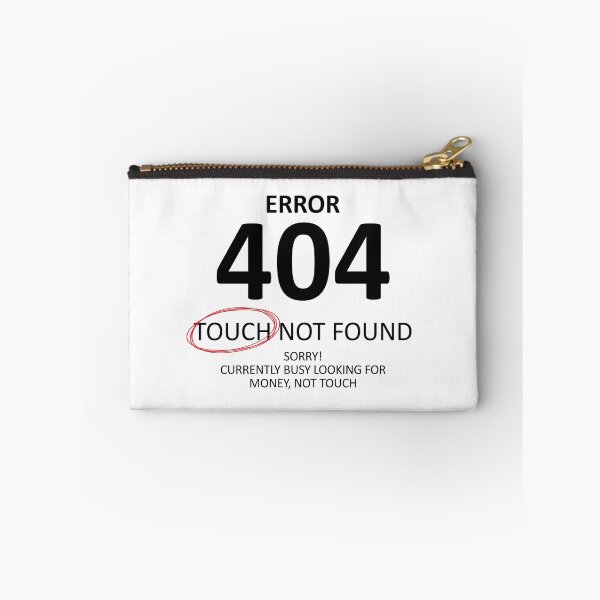 Item preview, Error 404 Touch Not Found, Chasing Money designed and sold by shitpostee.
