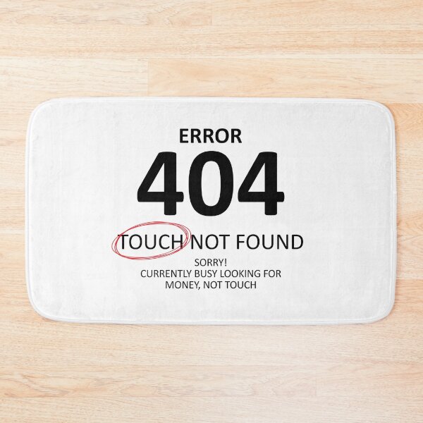 Item preview, Error 404 Touch Not Found, Chasing Money designed and sold by shitpostee.