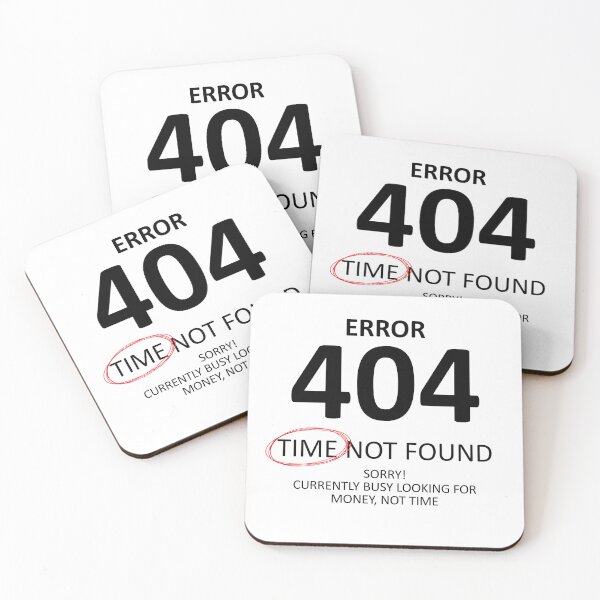 Item preview, Error 404 Time Not Found, Money Comes First designed and sold by shitpostee.
