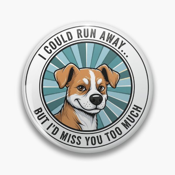 Item preview, I Could Run Away But I'd Miss You Too Much Funny Dog designed and sold by Owcomm.