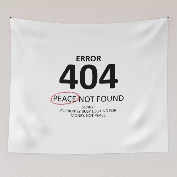 Item preview, Error 404 Peace Not Found, Money on My Mind designed and sold by shitpostee.