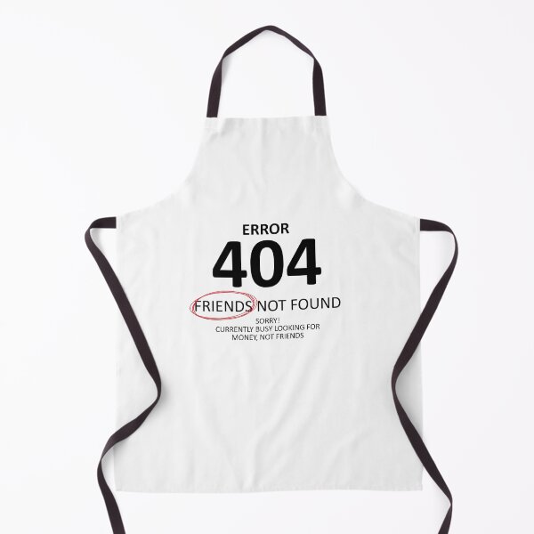Item preview, Error 404 Friends Not Found too Busy Making Money designed and sold by shitpostee.