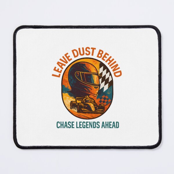 Item preview, Leave Dust Behind - Chase Legends Ahead - Motorsport designed and sold by inkNext.
