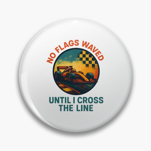 Item preview, No Flags Waved - Until I Cross the Line - Motorsport designed and sold by inkNext.