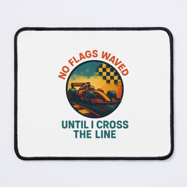 Item preview, No Flags Waved - Until I Cross the Line - Motorsport designed and sold by inkNext.