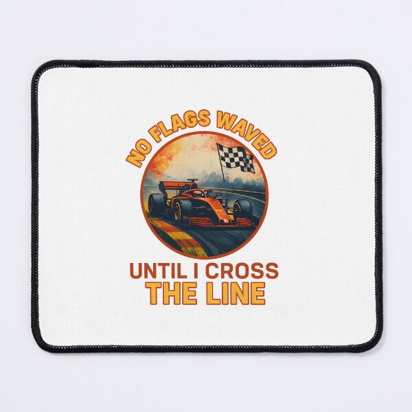 Item preview, No Flags Waved - Until I Cross the Line - Motorsport designed and sold by inkNext.
