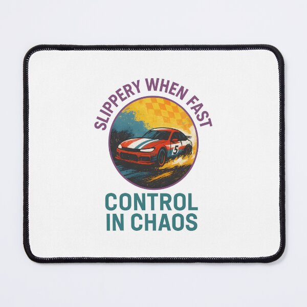 Item preview, Slippery When Fast - Control in Chaos - Motorsport designed and sold by inkNext.