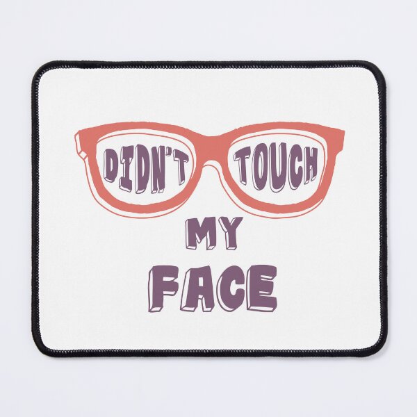 Item preview, "DIDN’T TOUCH MY FACE" – Coral Eyeglasses Graphic Design with Bold Text designed and sold by TeesHearts100.