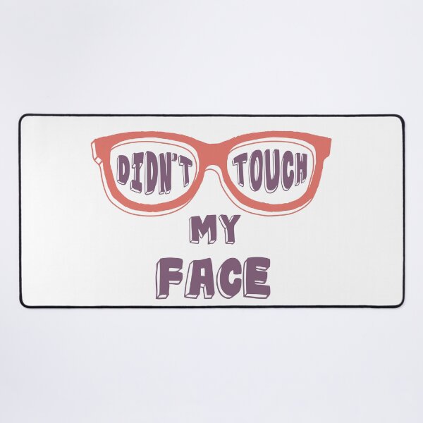 Item preview, "DIDN’T TOUCH MY FACE" – Coral Eyeglasses Graphic Design with Bold Text designed and sold by TeesHearts100.