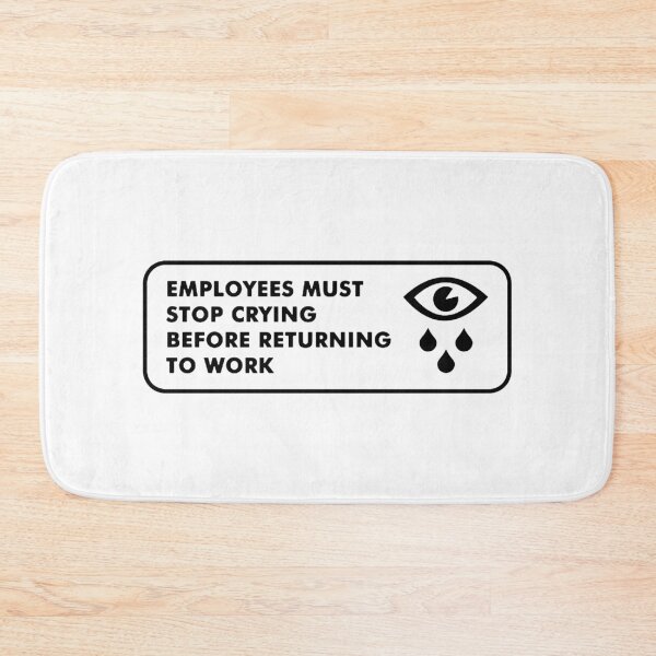 Item preview, Employees must stop crying  designed and sold by saragraya.