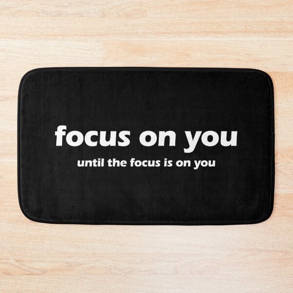 Item preview, Focus On You Until The Focus Is On You designed and sold by FlyShop1.