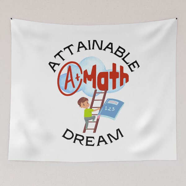 Item preview, A+ Grade in Mathematics in an Attainable Dream. designed and sold by MPC-Mince-Pies.