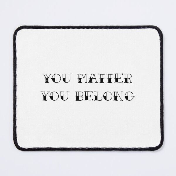Item preview, You Matter You Belong designed and sold by Coffee First Co..