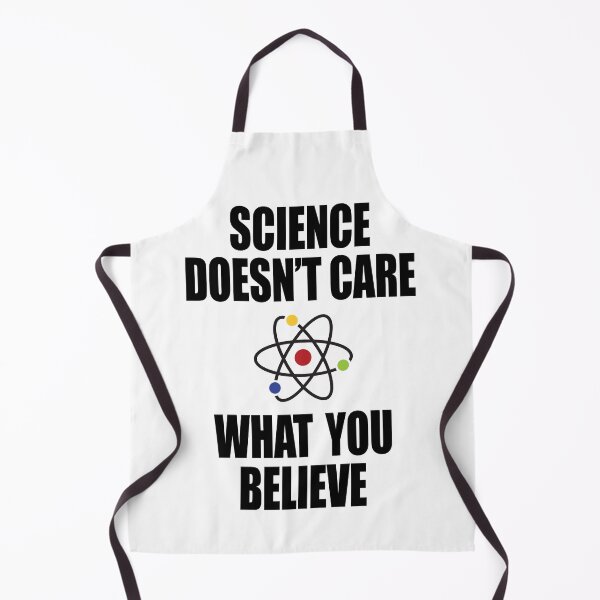 Item preview, Protest sign: Science Doesn't Care What You Believe designed and sold by Artcop's T-Shirt Emporium.