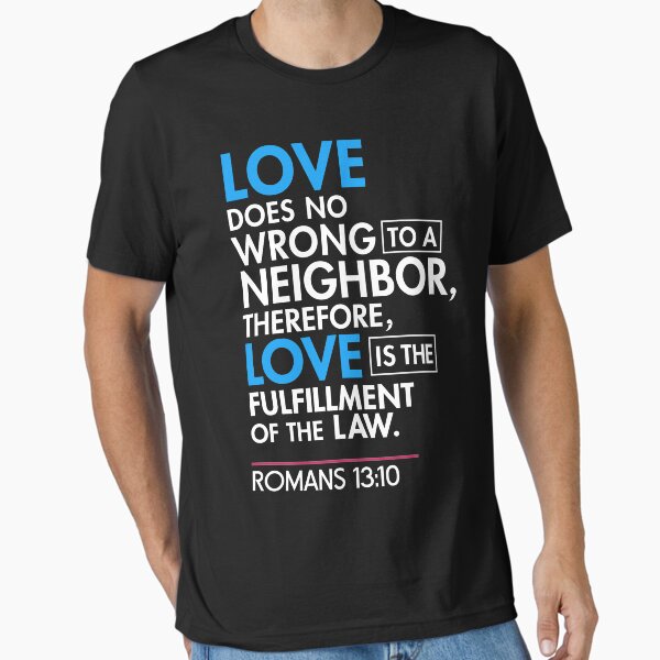 Love Does No Wrong T Shirt Love Does No Wrong T Shirt