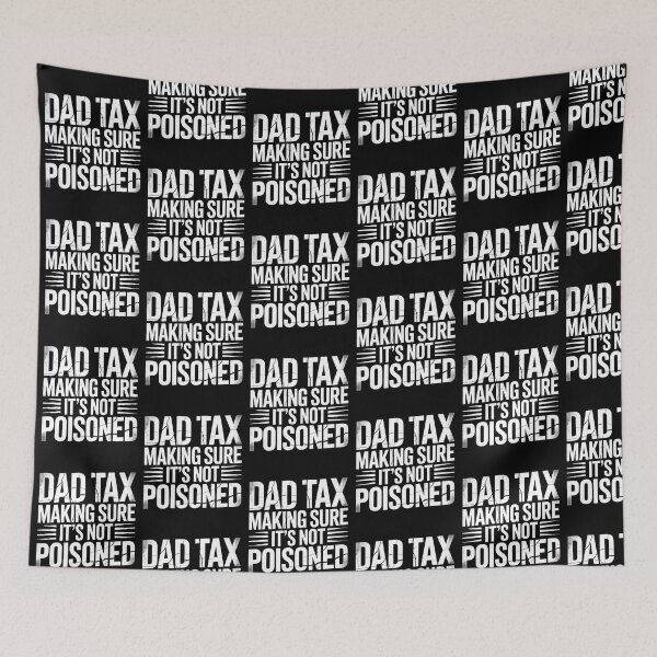 Item preview, Dad Tax Making Sure It's Not Poisoned-Funny Distressed Gift For Dad designed and sold by LovelyEvaDesign.