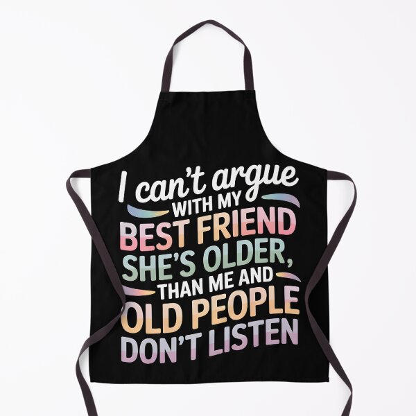 Item preview, I Can't Argue With My Best Friend She's Older Than Me designed and sold by LovelyEvaDesign.