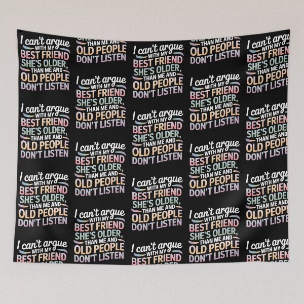 Item preview, I Can't Argue With My Best Friend She's Older Than Me designed and sold by LovelyEvaDesign.