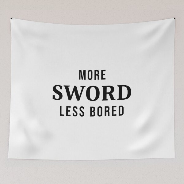 Item preview, More Sword Less Bored designed and sold by FordeMA.