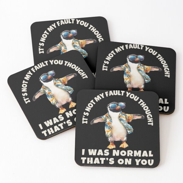 Item preview, It's Not My Fault You Thought I Was Normal That's On You - Funny Sarcastic Quote designed and sold by LovelyEvaDesign.