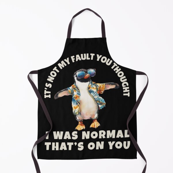 Item preview, It's Not My Fault You Thought I Was Normal That's On You - Funny Sarcastic Quote designed and sold by LovelyEvaDesign.