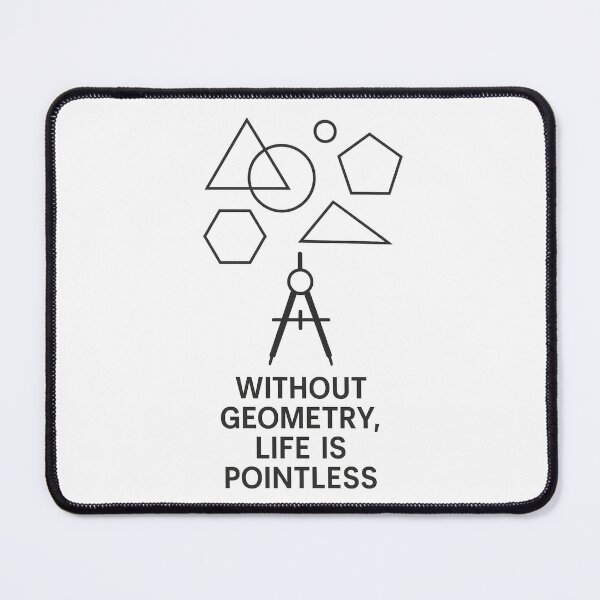 Item preview, Funny Math Joke - Without Geometry, Life is Pointless designed and sold by NovaMoodCo.