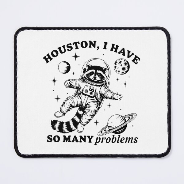 Item preview, Houston, I Have So Many Problems designed and sold by FloraliteCo.