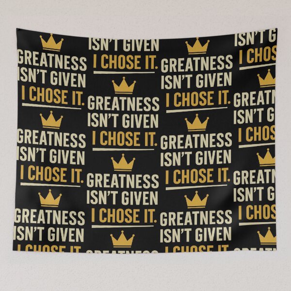 Item preview, Greatness Isn’t Given I Chose It Motivational design designed and sold by TeeTimeTreasure.