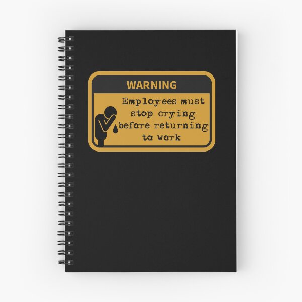 Item preview, Employees must stop crying before returning to work  designed and sold by belladesign7.