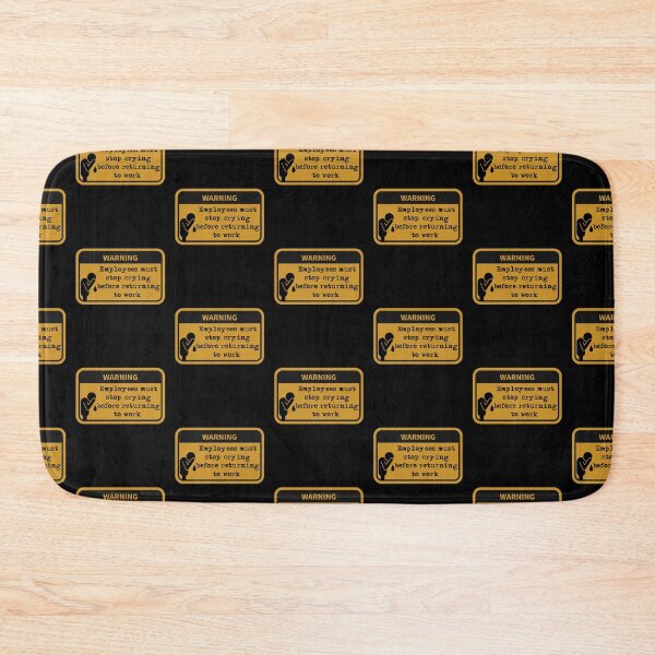 Item preview, Employees must stop crying before returning to work  designed and sold by belladesign7.