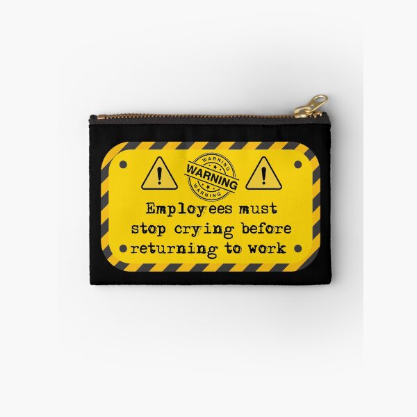 Item preview, Employees must stop crying before returning to work  designed and sold by belladesign7.