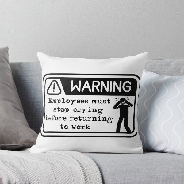 Item preview, Employees must stop crying before returning to work  designed and sold by belladesign7.