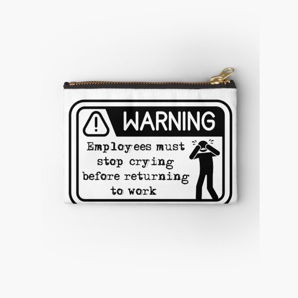 Item preview, Employees must stop crying before returning to work  designed and sold by belladesign7.