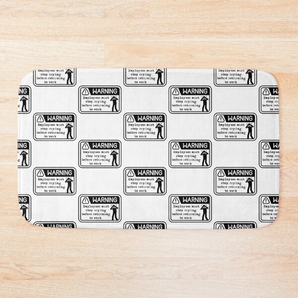 Item preview, Employees must stop crying before returning to work  designed and sold by belladesign7.