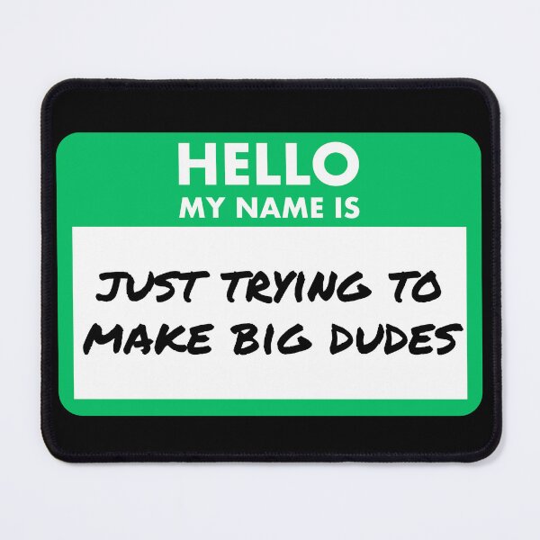 Item preview, Hello, My Name Is: Just Trying to Make Big Dudes – Funny MTG Green Deck Name Tag designed and sold by SoftSorceress.