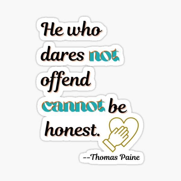 Item preview, He who dares not offend. . . . --Thomas Paine designed and sold by DeeFran Designs.