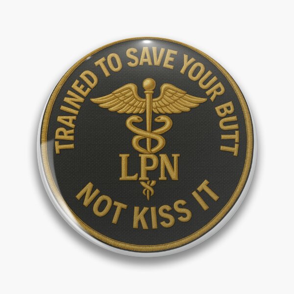 Item preview, LPN Trained to Save Your Butt, Not Kiss It designed and sold by RCC.