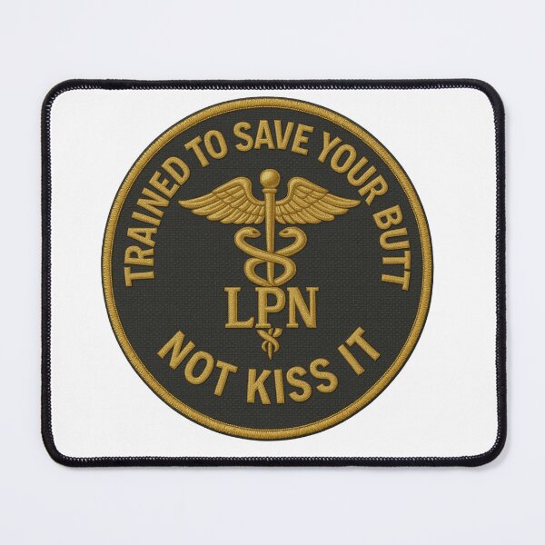 Item preview, LPN Trained to Save Your Butt, Not Kiss It designed and sold by RCC.