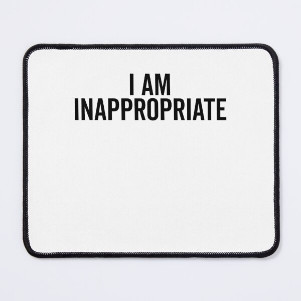 Item preview, I Am Inappropriate designed and sold by Frank Ring.