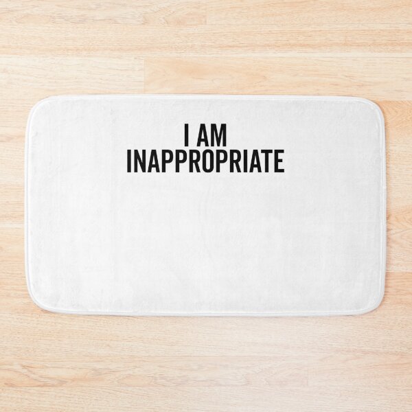 Item preview, I Am Inappropriate designed and sold by Frank Ring.