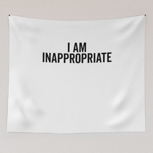 Item preview, I Am Inappropriate designed and sold by Frank Ring.