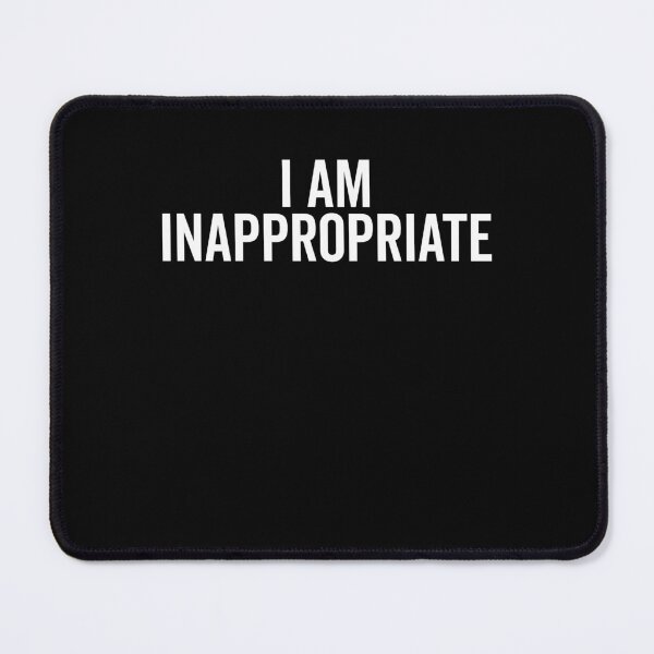 Item preview, I Am Inappropriate designed and sold by Frank Ring.