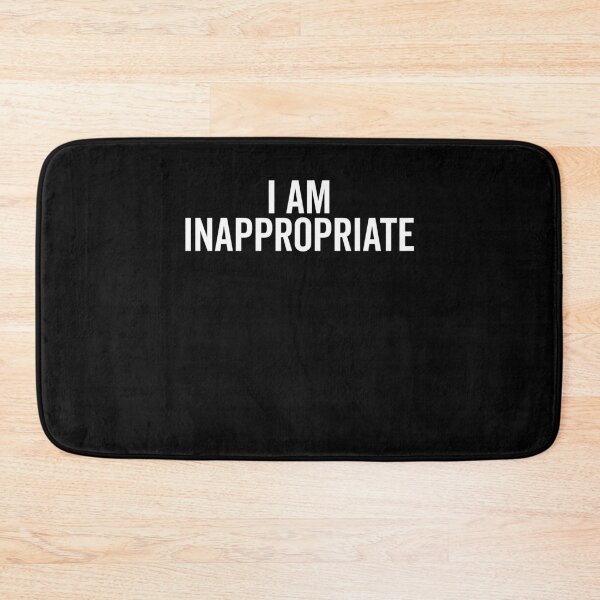 Item preview, I Am Inappropriate designed and sold by Frank Ring.